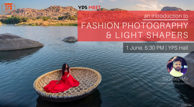 YPS Meet 01 June 2019 - An Introduction to Fashion Photography & Light Shapers by Sandeep MV