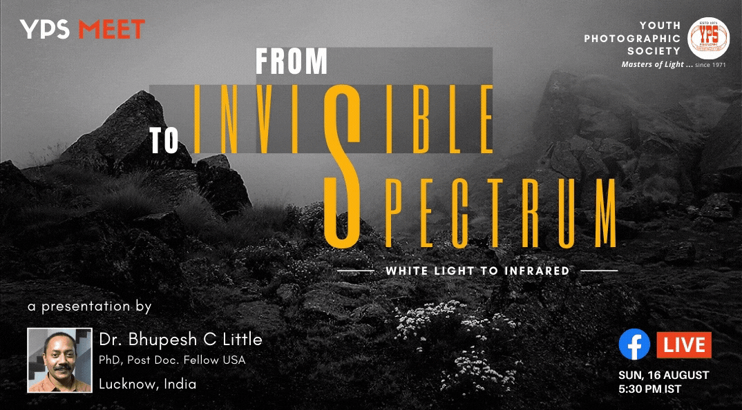 YPS Meet - From Visible Spectrum To Invisible Spectrum By Dr. Bhupesh C Little on YPS Facebook Page on 16 Aug at 5:30pm IST