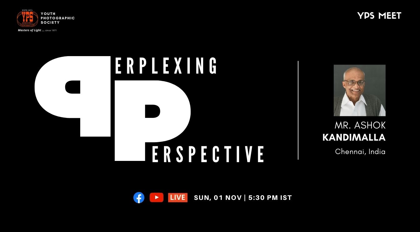 YPS Meet - Perplexing Perspective - A presentation by Ashok Kandimalla on YPS Facebook and Youtube Channel on 01 Nov at 5-30pm IST