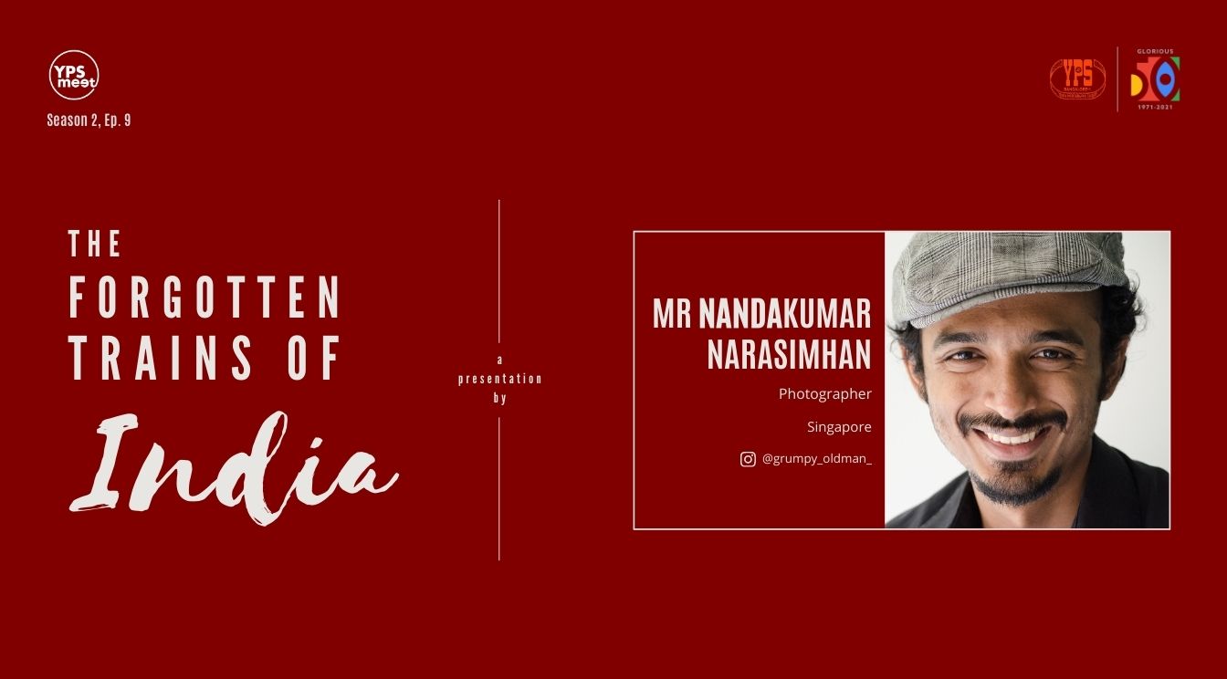 YPS Meet - The Forgotten Trains of India - A presentation by Mr Nandakumar Narasimhan on 02 May on YPS Facebook and YouTube at 5:30 PM IST