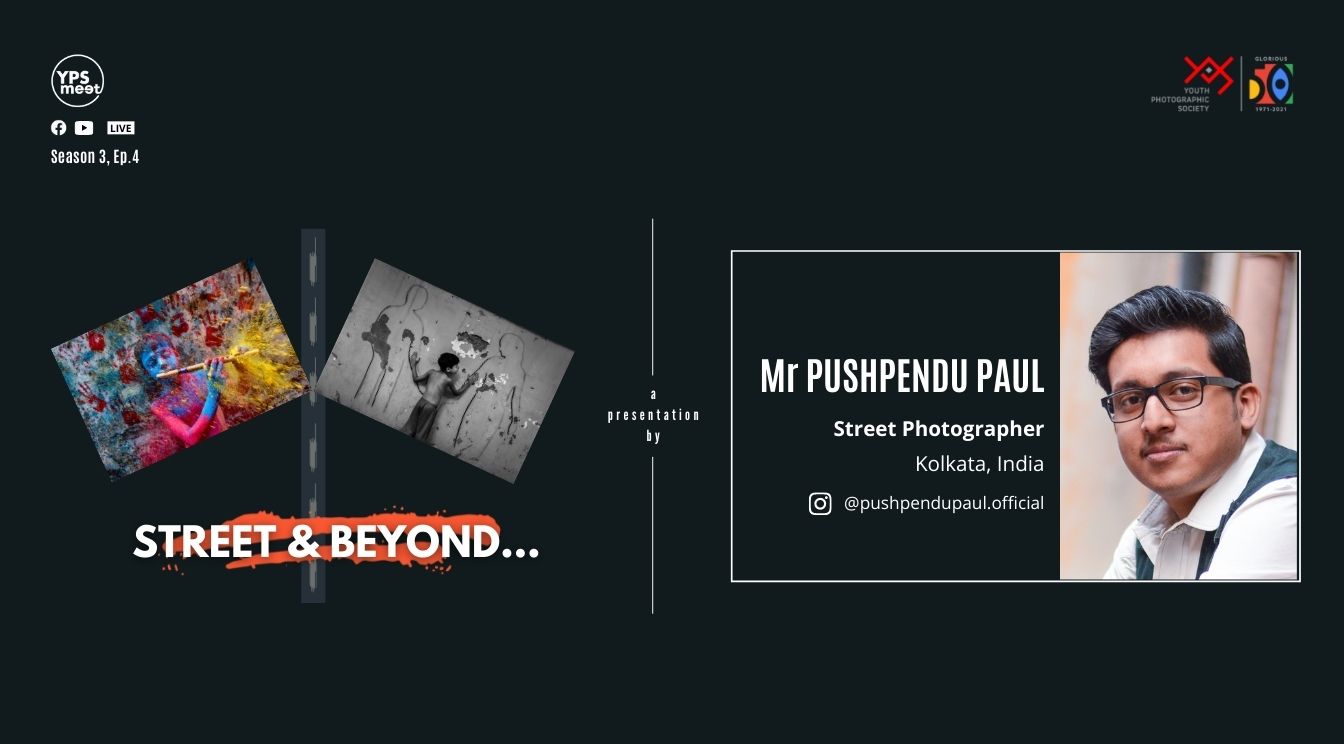 YPS Meet Street & Beyond A presentation by Mr Pushpendu Paul on 27 Feb on YPS Facebook and YPS YouTube at 5:30 PM IST