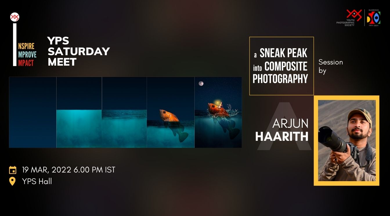 YPS Saturday Meet - A Sneak Peak into Composite Photography by Arjun Haarith on 19 Mar at YPS Hall at 6:00 PM
