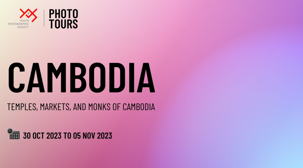 YPS International Photo Tour -  CAMBODIA
