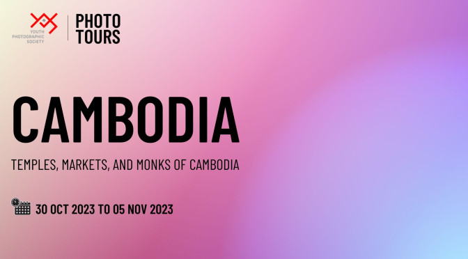 YPS International Photo Tour –  CAMBODIA – Oct-Nov 2023