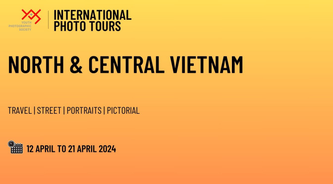 YPS International Photo Tour –  NORTH & CENTRAL VIETNAM – Apr 2024