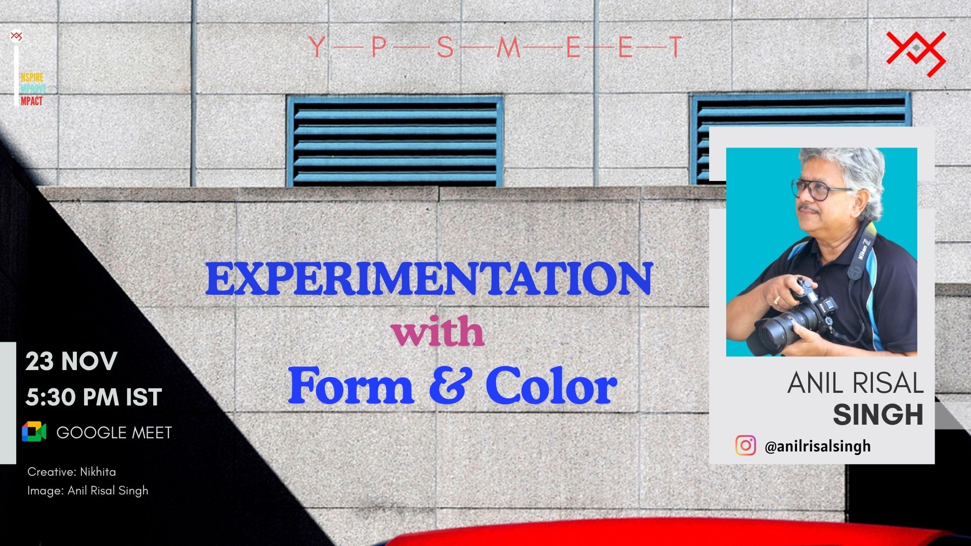 YPS Meet - Experimentation with Form and Color by Anil Risal Singh on 23 Nov 2024 on Google meet at 5.30 PM