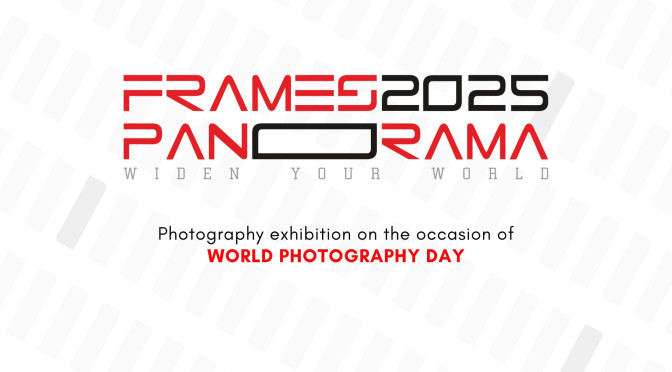 Invitation for World Photography Day Celebration – FRAMES 2025 – PANORAMA: Widen your World